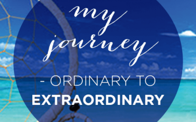 MY JOURNEY – ORDINARY TO EXTRAORDINARY